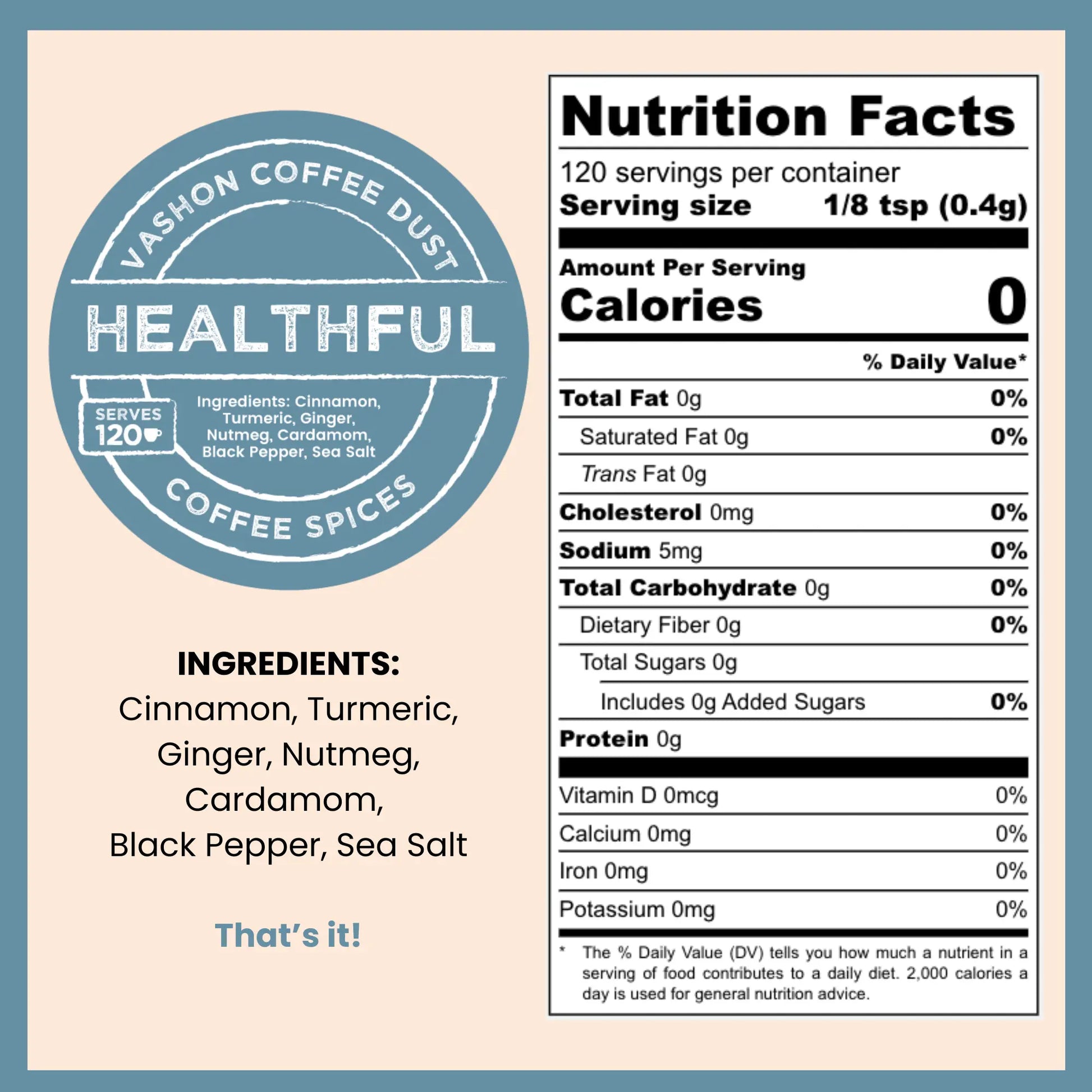 Vashon Island Coffee "Healthful" coffee dust label depicting ingredients of cinnamon, turmeric, ginger, nutmeg, cardamom, black pepper and sea salt with a calorie value of zero against a beige background.